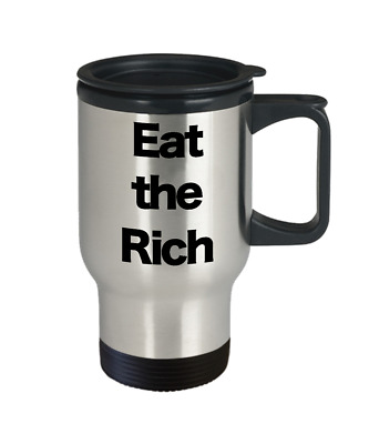 Eat the Rich Mug Travel Coffee Cup Funny Gift Communist Socialist Activist Marx