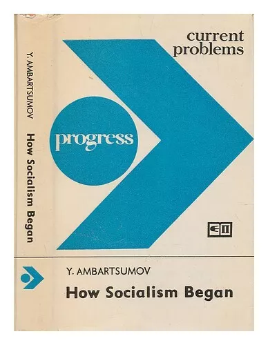 AMBARTSUMOV, YEVGENI How socialism began: Russia under Lenin's leadership, 1917-