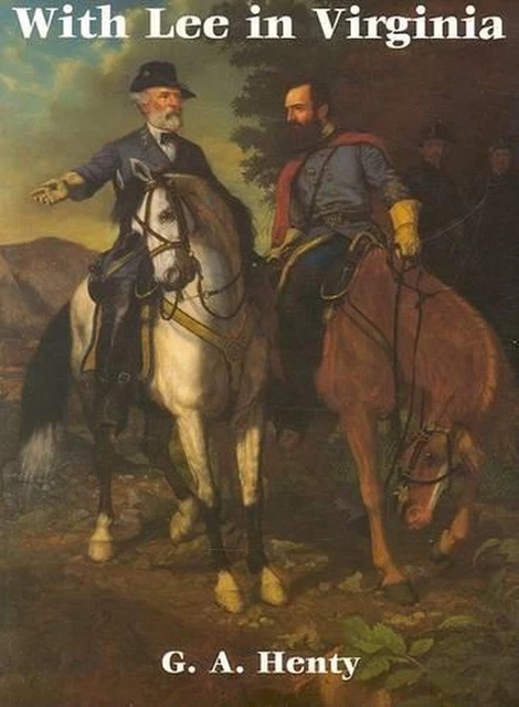 With Lee in Virginia: A Story of the American Civil War by G.A. Henty (English)