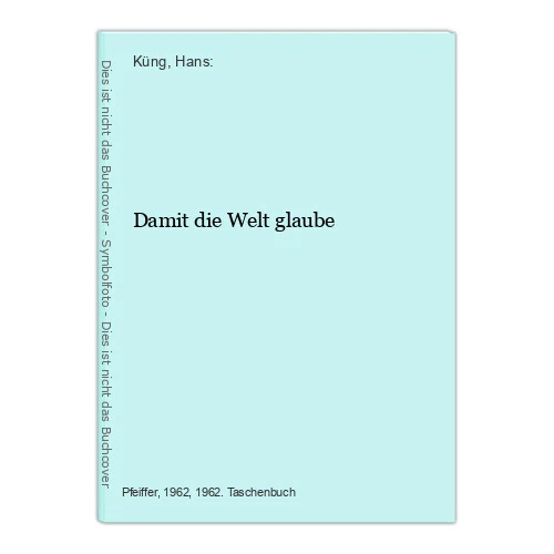 Damit die Welt glaube Küng, Hans: 1088066