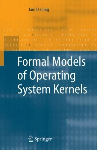FORMAL MODELS OF OPERATING SYSTEM KERNELS By Iain D. Craig - Hardcover BRAND NEW