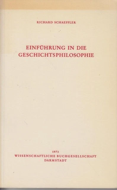 Einführung in die Geschichtsphilosophie Die Philosophie Schaeffler, Richard