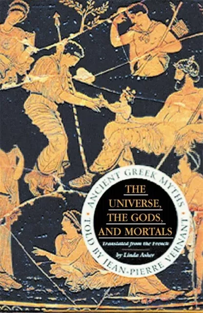 The Universe, The Gods And Mortals: Ancient Greek Myths by Vernant, Jean-Pierre,