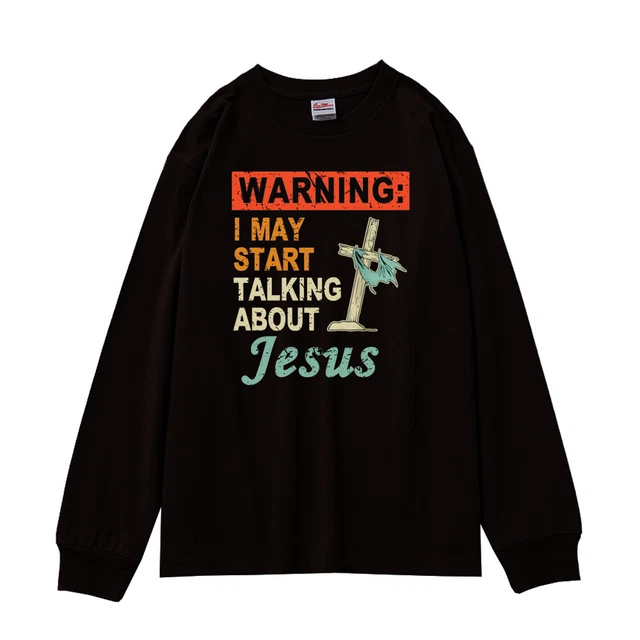 Warning I May Start Talking About Jesus Christian Joke Men's Long Sleeve T-Shirt