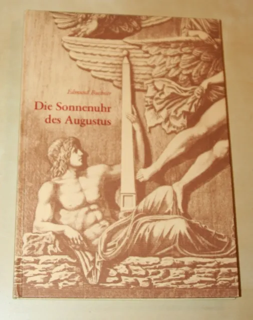 Edmund Buchner: Die Sonnenuhr des Augustus / Kulturgeschichte der Antiken Welt