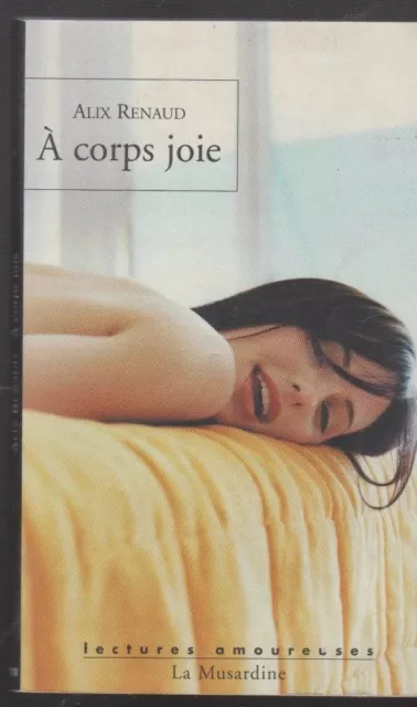 A CORPS JOIE Alix Renaud Erotique livre roman La Musardine
