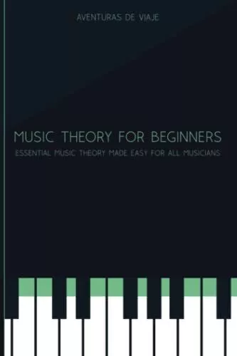 Music Theory for Beginners: Essential Music Theory Made Easy for