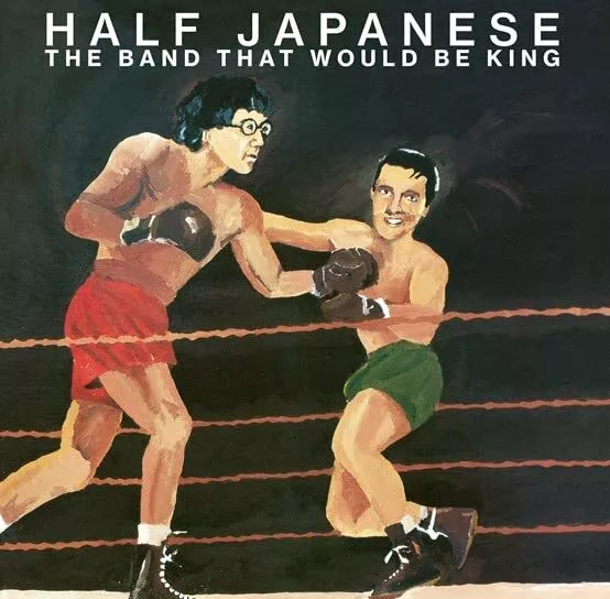 Half Japanese The Band That Would Be King Vinyl NEW