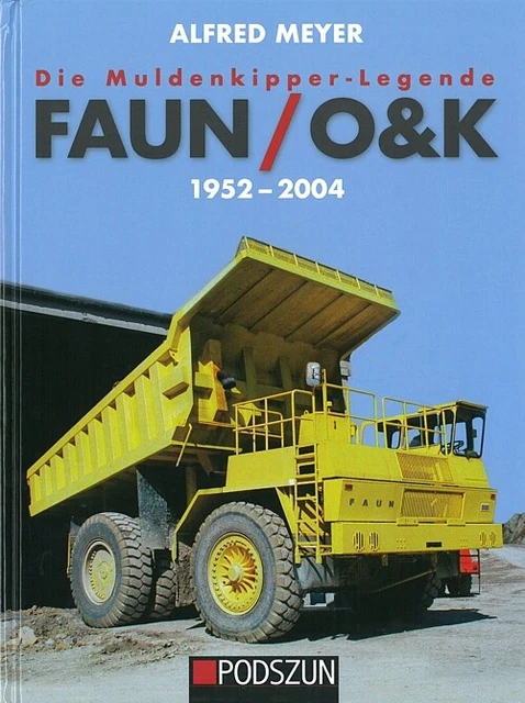 Meyer: FAUN / O&K, die Muldenkipper Legende Typen-Handbuch/Bildband/LKW/Laster