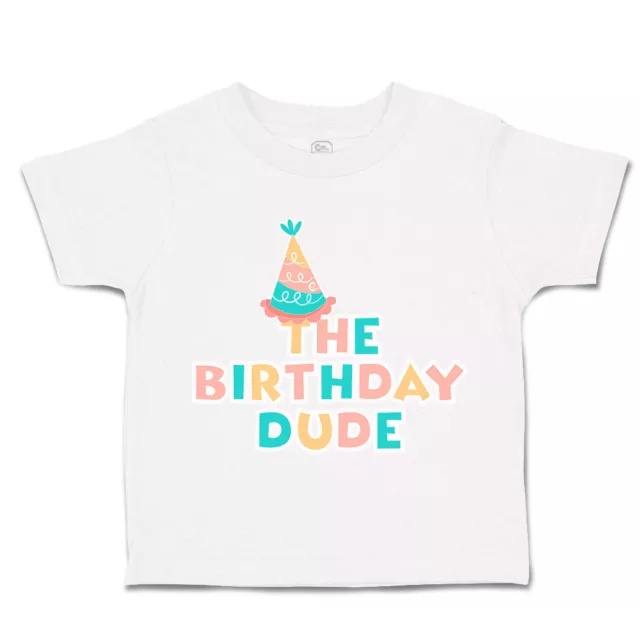 Toddler T-Shirt The Birthday Dude Happiness Boy & Girl Clothes Baby Funny Tee