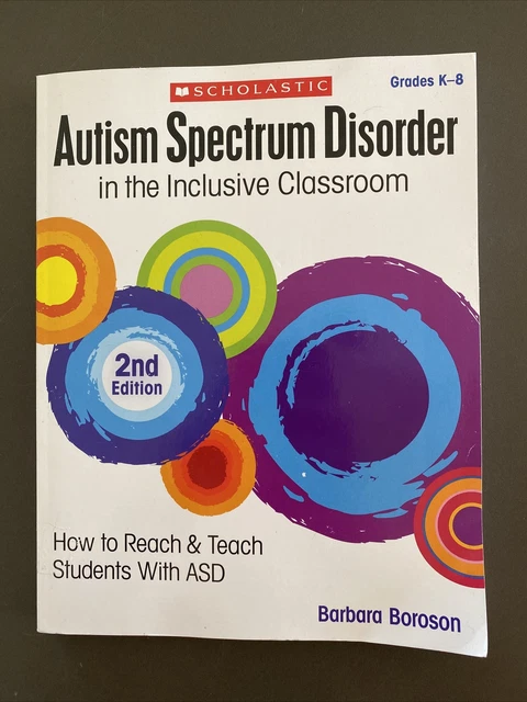 AUTISM SPECTRUM DISORDER IN THE INCLUSIVE CLASSROOM Barbara Boroson ...