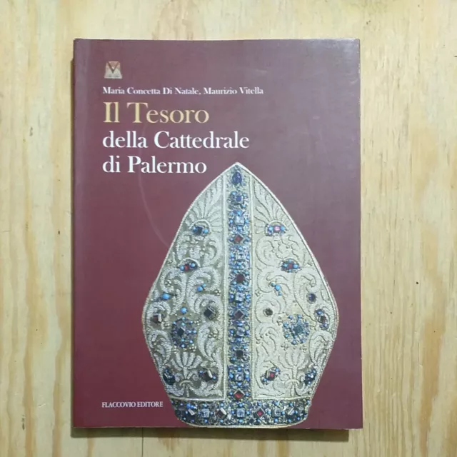 M. C. Di Natale E M. Vitella Il Tesoro Della Cattedrale Di Palermo Flaccovio