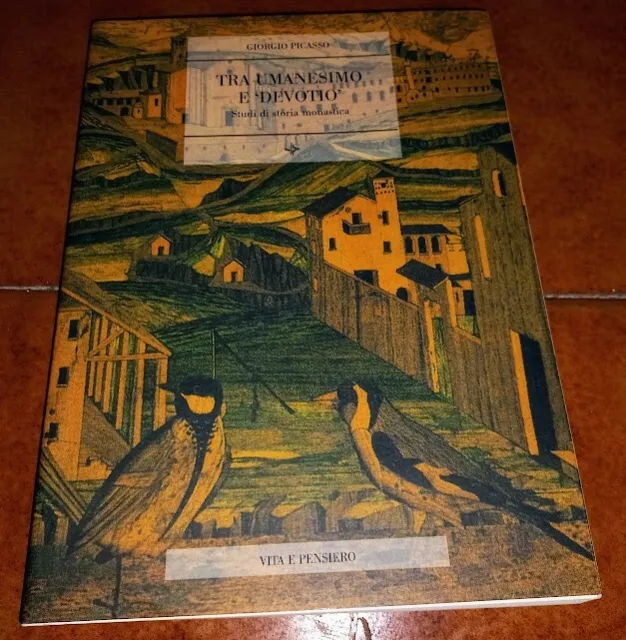 Giorgio Picasso Tra Umanesimo E Devotio Studi Di Storia Monastica 1999