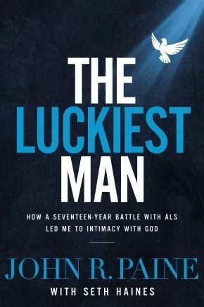 The Luckiest Man: How a Seventeen-Year Battle with ALS Led Me to Intimac .. NEW