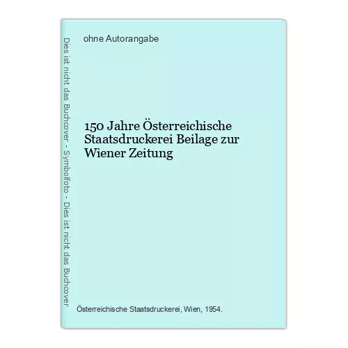 150 Jahre Österreichische Staatsdruckerei Beilage zur Wiener Zeitung