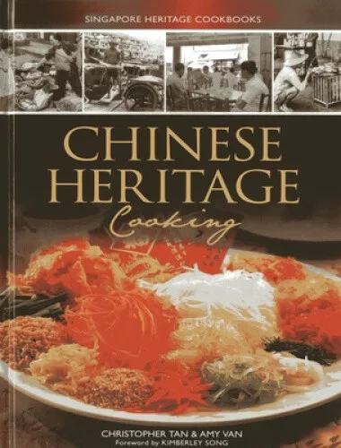 Singapore Heritage Cookbooks: Chinese Heritage Cooking by Christopher Tan