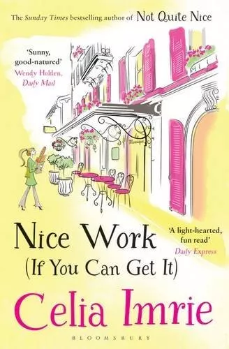 Nice Work (If You Can Get It) By Celia Imrie. 9781408876947