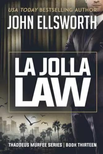 La Jolla Law: Thaddeus Murfee Legal Thril- John Ellsworth, 0578564122, paperback