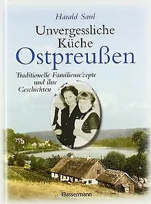 Unvergessliche Küche Ostpreußen: Traditionelle Fami... | Buch | Zustand sehr gut