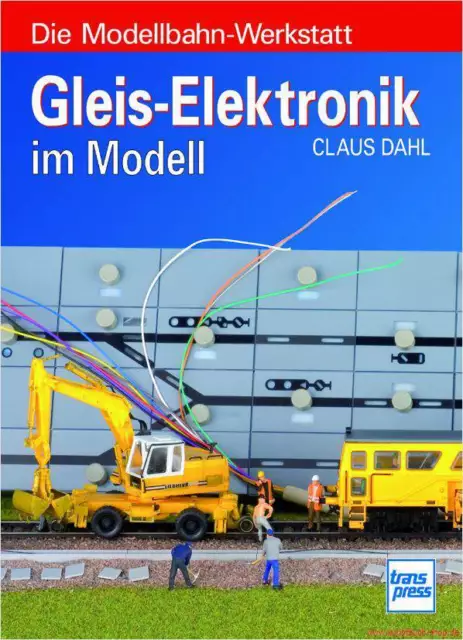 Fachbuch Gleis-Elektronik im Modell Steuerung der Modellbahn mit Bauanleitung