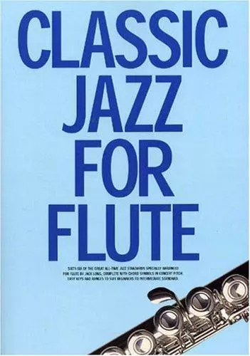 Classic jazz for flute: [sixty-six of the great all-time jazz standards]