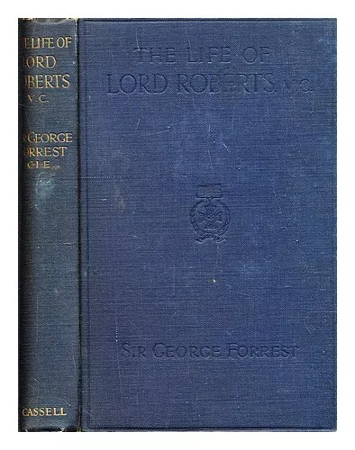 FORREST, GEORGE SIR (1846-1926) The life of Lord Roberts 1916 Hardcover