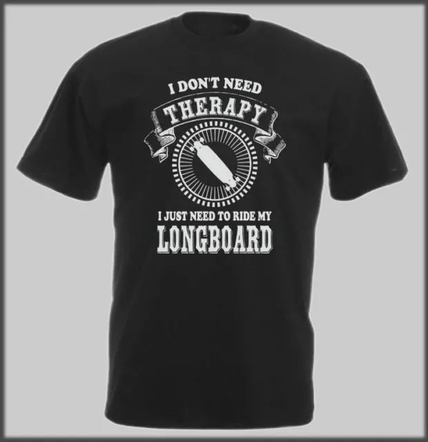 T Shirt I Dont Need Therapy Longboard Skate Longboarding Present With Gift Bag