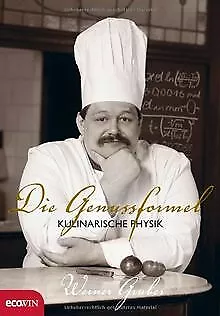 Die Genussformel: Kulinarische Physik von Werner Gruber | Buch | Zustand gut