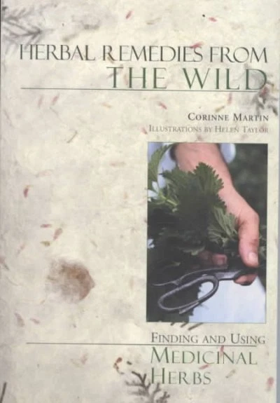 Herbal Remedies from the Wild : Finding and Using Medicinal Herbs, Paperback ...