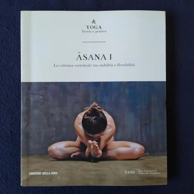 Yoga Teoria Pratica Yani - Asana 1 Āsana I La Colonna Vertebrale Tra Stabilità