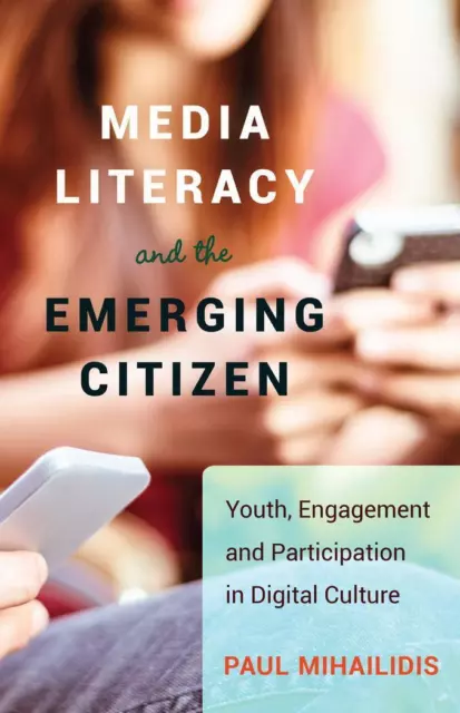 Media Literacy and the Emerging Citizen Paul Mihailidis Taschenbuch Paperback