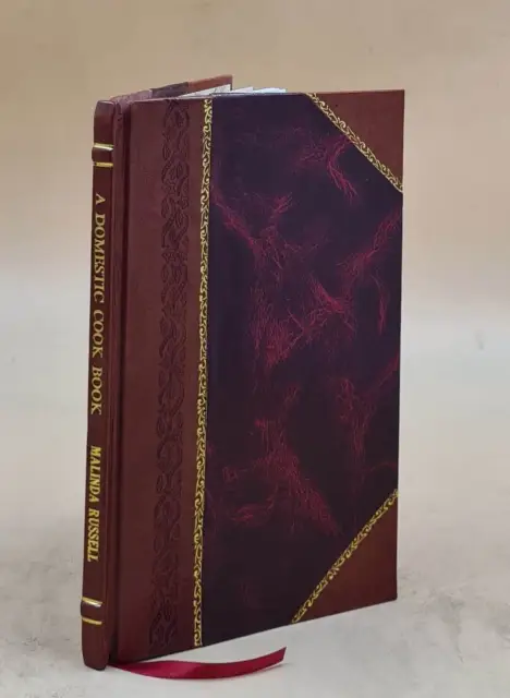 A domestic cook book Containing a careful selection of useful re [LEATHER BOUND]