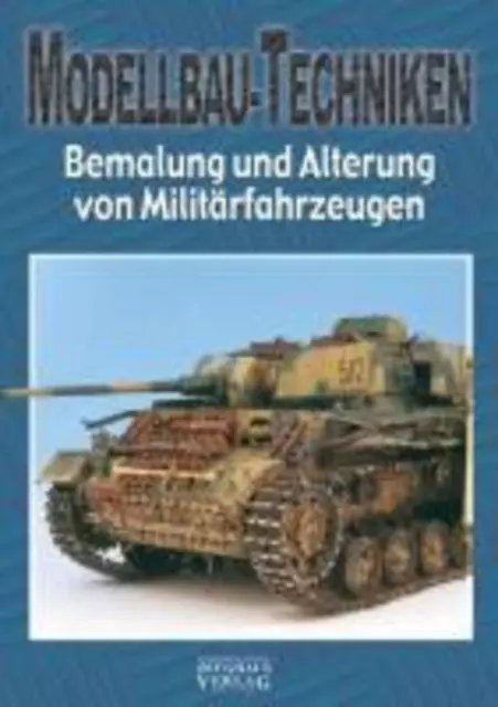 Modellbau-Techniken Teil 2: Bemalung und Alterung von Militärfahrzeugen Buch