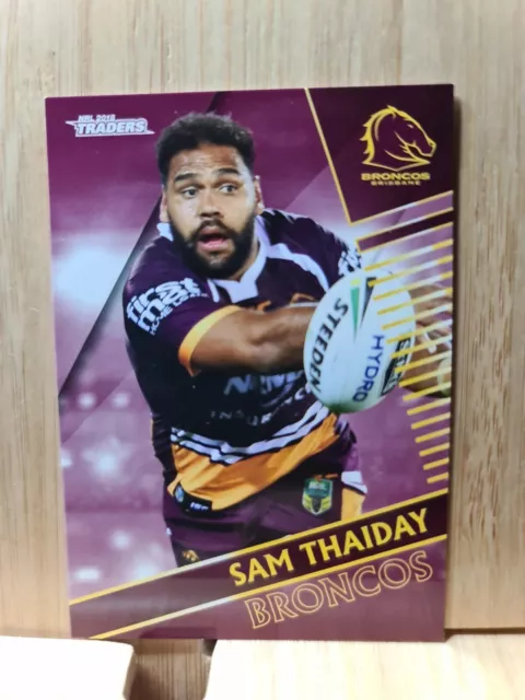 SAM THAIDAY🏆2018 NRL TRADERS #010 Rugby League BRONCOS Card🏆