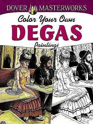 Dover Masterworks: Color Your Own Degas Paintings, Noble, Marty, Very Good Book