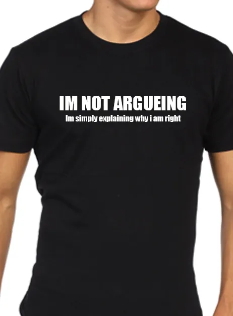 Mens funny im not arugeing t shirt