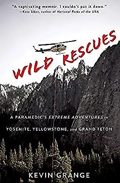 Wild Rescues : A Paramedic's Extreme Adventures in Yosemite, Yell