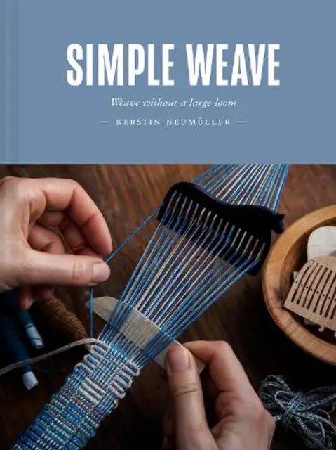 Simple Weave: Weave without a large loom by Kerstin Neum?ller Hardcover Book