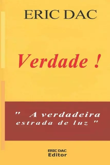 Verdad !: A verdadeira estrada de luz by ?ric Dac Paperback Book