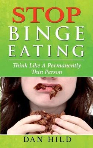 STOP BINGE EATING: Think Like a Permanently Thin Person by Dan Hild EUR ...