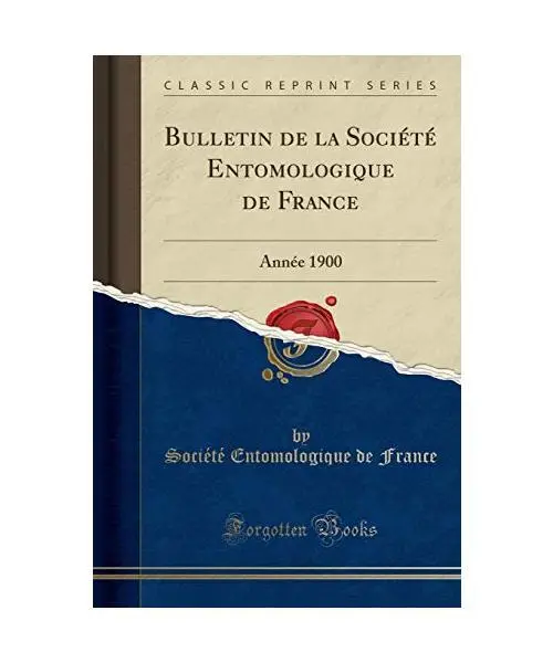 Bulletin de la Société Entomologique de France: Année 1900 (Classic Reprint),