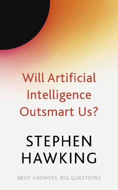 Will Artificial Intelligence Outsmart Us? by Stephen Hawking Paperback Book