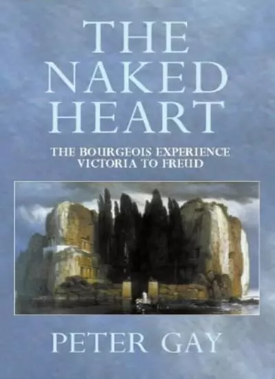 The Naked Heart: Victoria to Freud: Naked Heart v. 4 (The Bourge