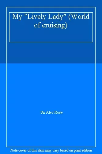 "My "Lively Lady" (World of cruising) By Sir Alec Rose"