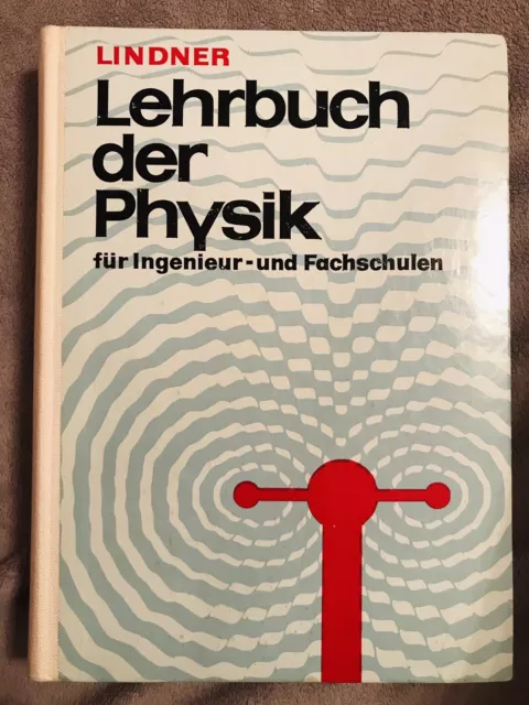 Lehrbuch der Physik für Ingenieur- und Fachschulen - Lindner Fachbuchverlag Lei