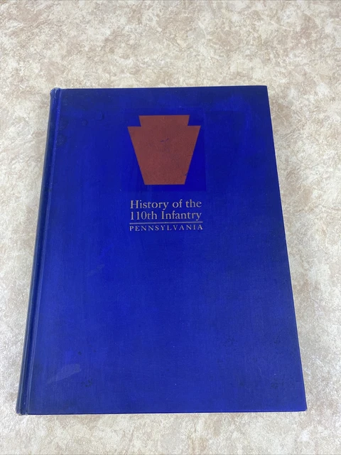 HISTORY OF THE 110th Infantry (10th PA.) of the 28th Division, USA 1917 ...