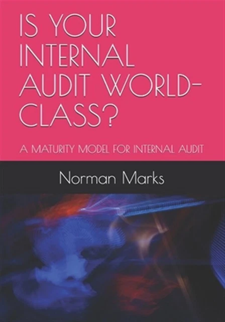 IS YOUR INTERNAL Audit World-Class?: A Maturity Model for Internal ...