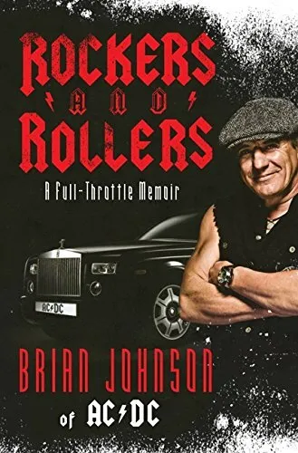 ROCKERS AND ROLLERS: A FULL-THROTTLE MEMOIR By Brian Johnson - Hardcover