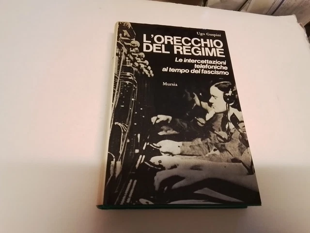 L'ORECCHIO DEL REGIME FASCISMO - UGO GUSPINI - MURSIA , 19s24 L'ORECCHIO DEL REGIME FASCISMO - UGO GUSPINI - MURSIA , 19s24