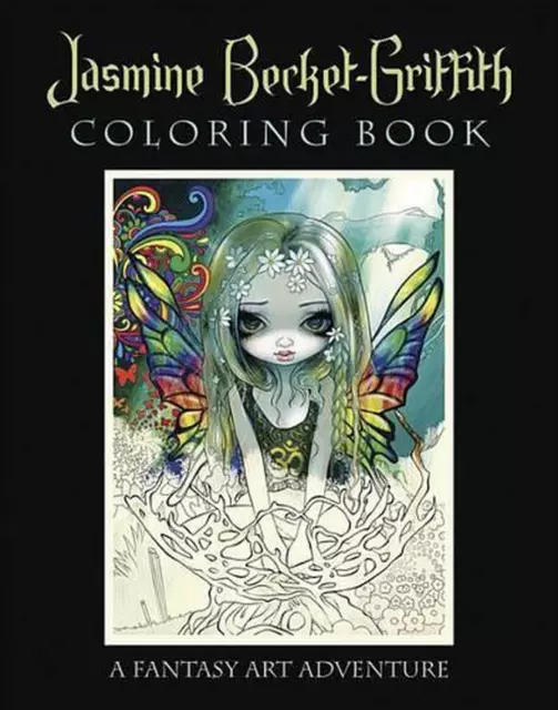 Jasmine Becket-Griffith Coloring Book: A Fantasy Art Adventure by Jasmine Becket